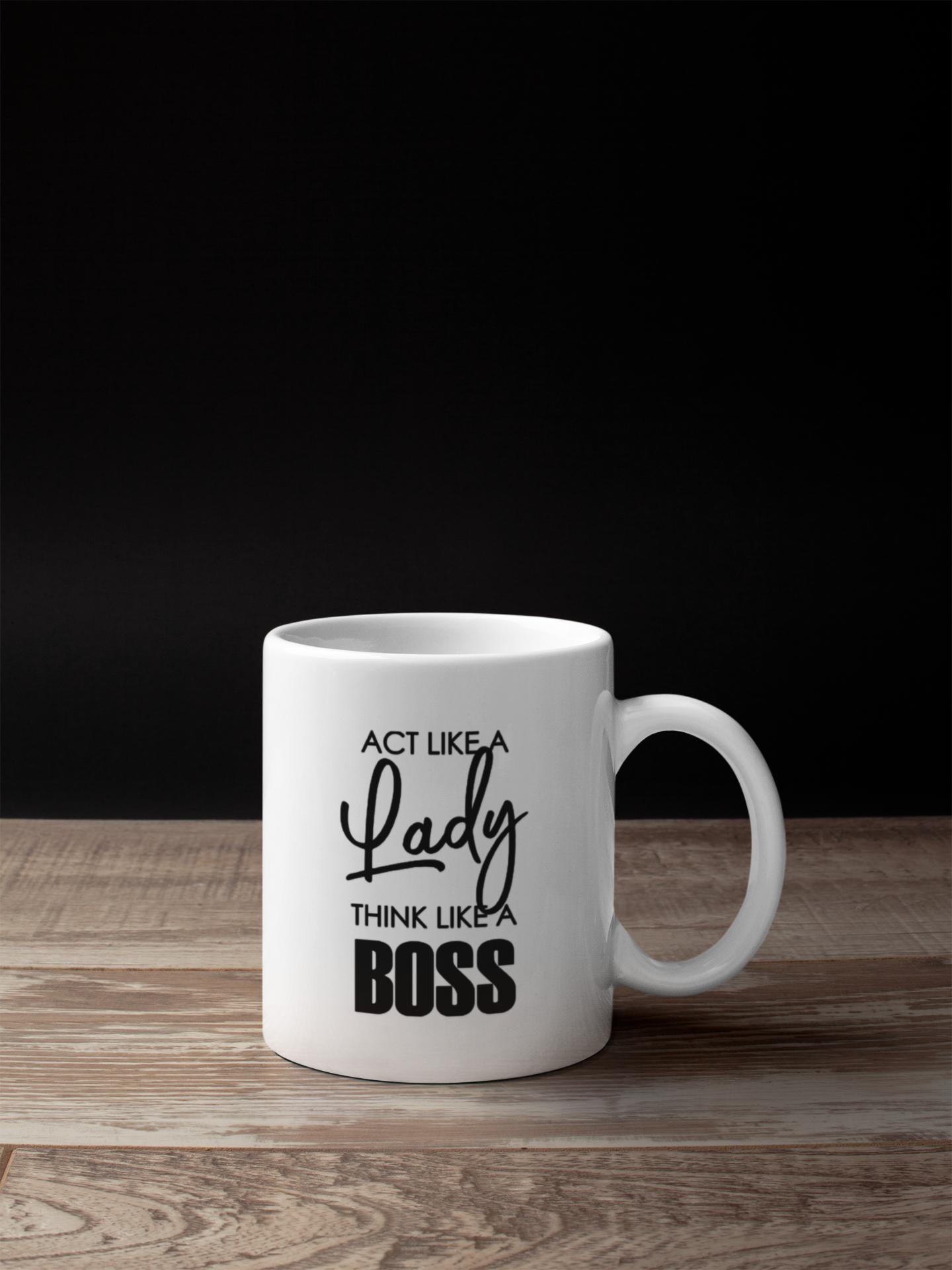 Act Like a Lady Think Like a Boss Mug